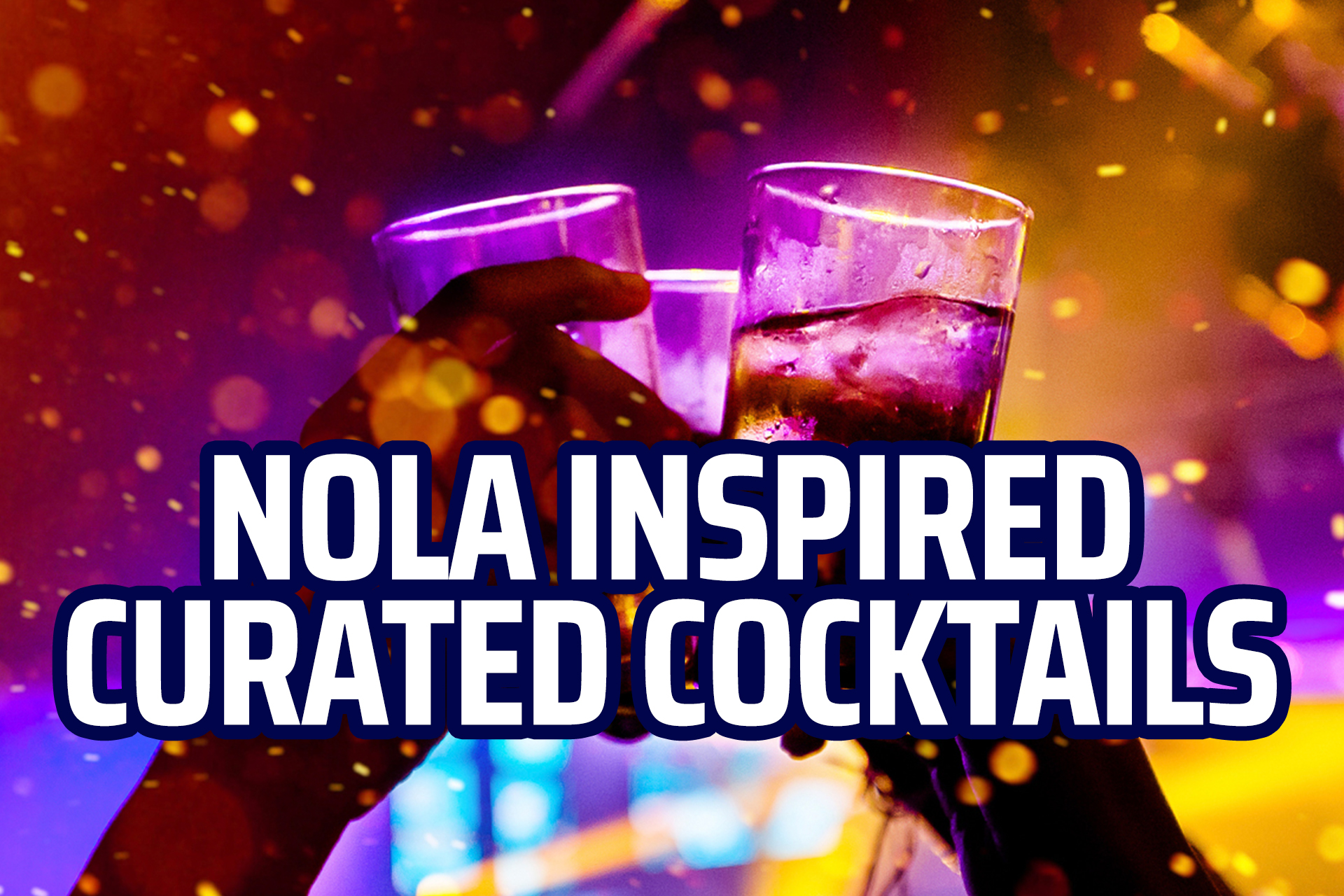 NOLA Inspired Curated Cocktails